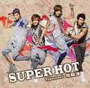 太熱 SUPER HOT（初回限定CD＋DVD）