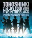 2nd LIVE TOUR 2007 〜Five in the Black〜【Blu-ray】 [ 東方神起 ]【送料無料】