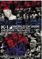 K-1 WORLD GP 2006 IN AMSTERDAM/SEOUL