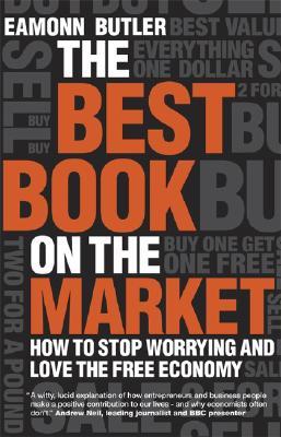 The Best Book on the Market: How to Stop Worrying and Love the Free Economy【送料無料】