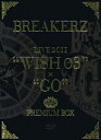 BREAKERZ LIVE 2011 “WISH 03"+“GO" PREMIUM BOX