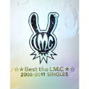 ☆★Best the LM.C★☆2006-2011 SINGLES （初回限定CD+DVD)