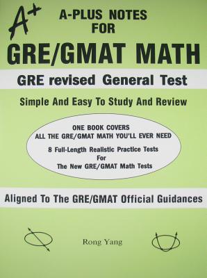A-Plus Notes for GRE/GMAT Math: A-Plus Notes for GRE Revised General Test