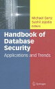 Handbook of Database Security: Applications and Trends