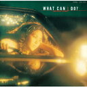 WHAT CAN I DO? [ KEIKO “MYRAH