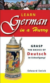 Learn German in a Hurry: Grasp the Basics of Deutsch Im Schnellgang ...