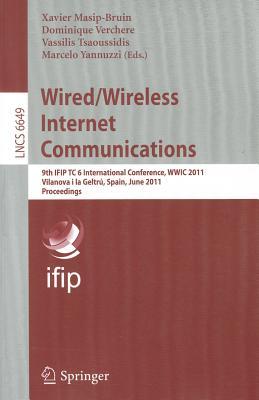 送料無料 Wired/Wireless Internet Communications: 9th IFIP TC 6 International Conference, WWIC 2011, Vilanova
