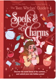 The Teen Witches' Guide to Spells & Charms___ Discover the Secret Forces of the Universe ... and Unloc TEEN WITCHES GT SPELLS & CHARM （Teen Witches' Guides） [ C<strong>lair</strong>e Philip ]