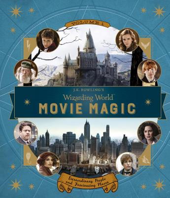J.K. Rowling's Wizarding World: Movie Magic Volume One: Extraordinary People and Fascinating Places JK ROWLINGS WIZARDING WORLD MO iJ.K. Rowling's Wizarding Worldj [ Jody Revenson ]