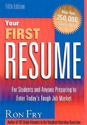 Your First Resume: For Students and Anyone Preparing to Enter Today's Job Market