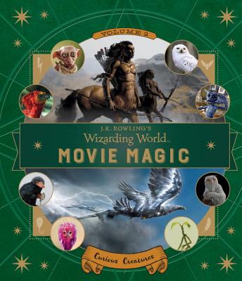 J.K. Rowling's Wizarding World: Movie Magic Volume Two: Curious Creatures JK ROWLINGS WIZARDING WORLD V2 iJ.K. Rowling's Wizarding Worldj [ Ramin Zahed ]