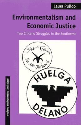 Environmentalism and Economic Justice: Two Chicano Struggles in the Southwest