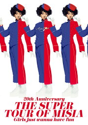 20th Anniversary THE SUPER TOUR OF MISIA Girls just wanna have fun [ MISIA ]