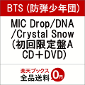MIC Drop/DNA/Crystal Snow (初回限定盤A CD+DVD)