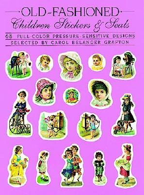 Old-Fashioned Children Stickers and Seals: 68 Full-Color Pressure-Sensitive Designs