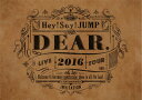 Hey! Say! JUMP LIVE TOUR 2016 DEAR.(DVD 通常盤) [ Hey! Say! JUMP ]