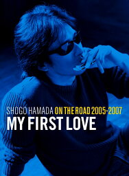 ON THE ROAD 2005-2007 “My First Love” [ <strong>浜田省吾</strong> ]