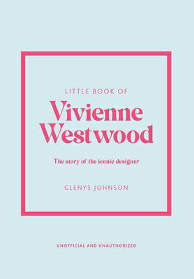 Little Book of Vivienne Westwood___ The Story of the Iconic Fashion House LITTLE BK OF VIVIENNE WESTWOOD （Little Books of Fashion） [ Alison Flood ]