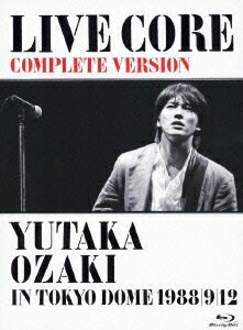 LIVE　CORE　完全版　〜YUTAKA　OZAKI　IN　TOKYO　DOME　1988・9・12 [ 尾崎豊 ]