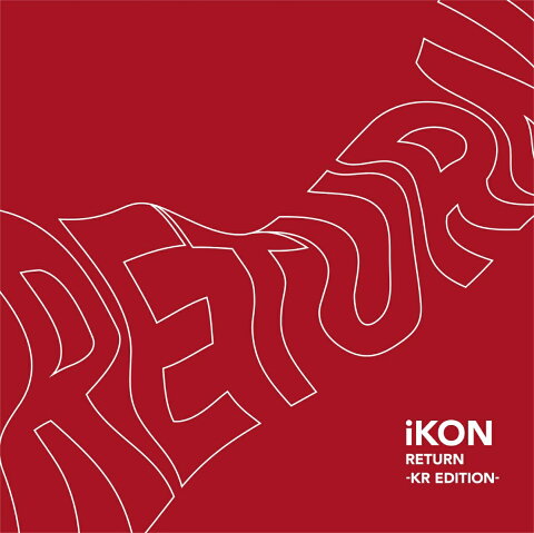 RETURN -KR EDITION- (CD＋DVD＋スマプラ) [ iKON ]