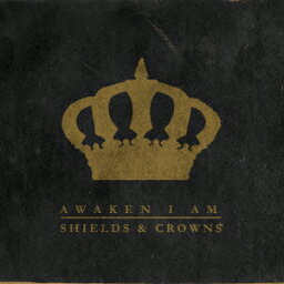 Shields <strong>and</strong> Crowns [ アウェイクン・アイ・アム ]