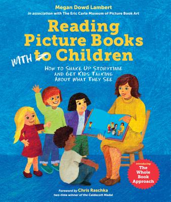 Reading Picture Books with Children: How to Shake Up Storytime and Get Kids Talking about What They READING PICT BKS W/CHILDREN [ Megan Dowd Lambert ]