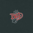 BAD25周年記念デラックス・エディション(発売予定)