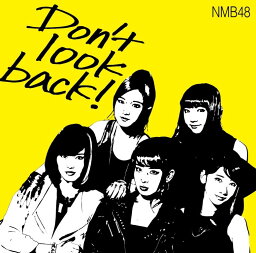 Don't look back！ (初回限定盤A CD＋DVD) [ <strong>NMB48</strong> ]