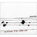 【輸入盤】Las Mananas El Sol Nuestra Casa (Digi) [ Javier Albin ]