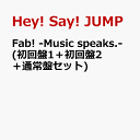 Fab -Music speaks.- (初回盤1＋初回盤2＋通常盤セット) Hey Say JUMP