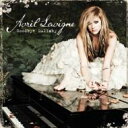 【輸入盤】 AVRIL LAVIGNE / GOODBYE LULLABY [ アヴリル・ラヴィーン ]