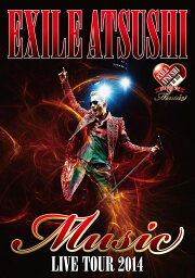 <strong>EXILE</strong> ATSUSHI LIVE TOUR 2014 “Music” [DVD2枚組ドキュメント映像収録] [ <strong>EXILE</strong> ATSUSHI ]