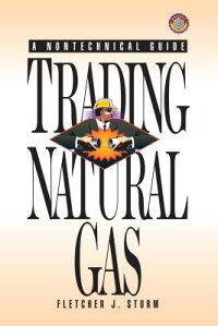 Trading natural gas cash futures options and swaps by fletcher j. sturm