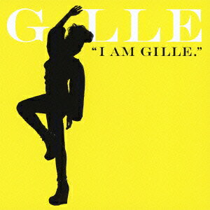 I AM GILLE. [ GILLE ]