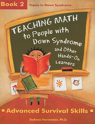 Teaching Math to People with Down Syndrome and Other Hands-On Learners: Book 2: Advanced Survival Sk【送料無料】