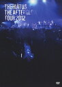 The Afterglow Tour 2012 [ the HIATUS ]