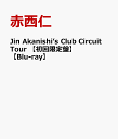 Jin Akanishi’s Club Circuit Tour  [ 赤西仁 ]
