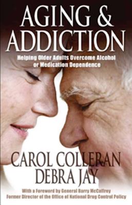 Aging and Addiction: Helping Older Adults Overcome Alcohol or Medication Dependence-A Hazelden Guide