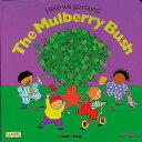 The Mulberry Bush MULBERRY BUSH-BOARD （Classic Books with Holes Board Book） 