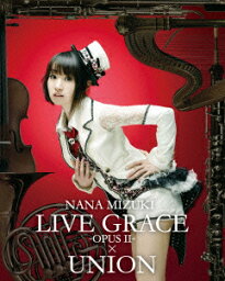 NANA MIZUKI LIVE GRACE -OPUS2-×UNION【Blu-ray】 [ <strong>水樹奈々</strong> ]