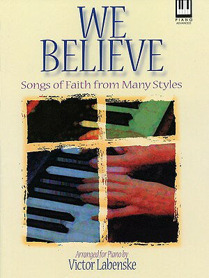 We Believe: Songs of Faith from Many Styles for the Advanced Pianist