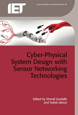 Cyber-Physical System Design with Sensor Networking Technologies (Control, Robotics and Sensors)yyVCOzyp̖{zymz