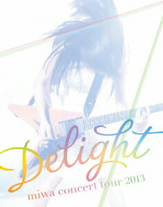 miwa concert tour 2013 “Delight”  [ miwa ]