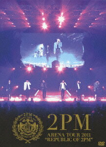 ARENA TOUR 2011 REPUBLIC OF 2PM　【初回生産限定盤】 [ 2PM ]【送料無料】