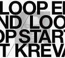 LOOP END / LOOP START (Deluxe Edition) (完全生産限定盤A 2CD＋DVD) [ KREVA ]