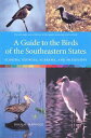 A Guide to the Birds of the Southeastern States: Florida, Georgia, Alabama, and Mississippi