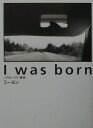 I was born