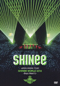 JAPAN ARENA TOUR SHINee WORLD 2013〜Boys Meet U〜 [ SHINee ]