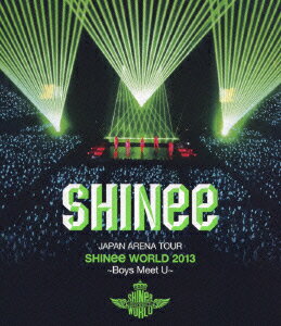 JAPAN ARENA TOUR SHINee WORLD 2013〜Boys Meet U〜 [ SHINee ]