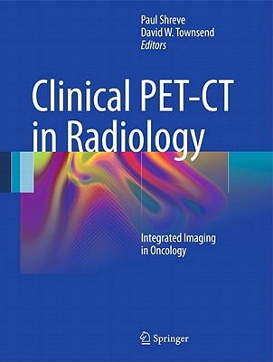 Clinical PET-CT in Radiology: Integrated Imaging in Oncology【送料無料】